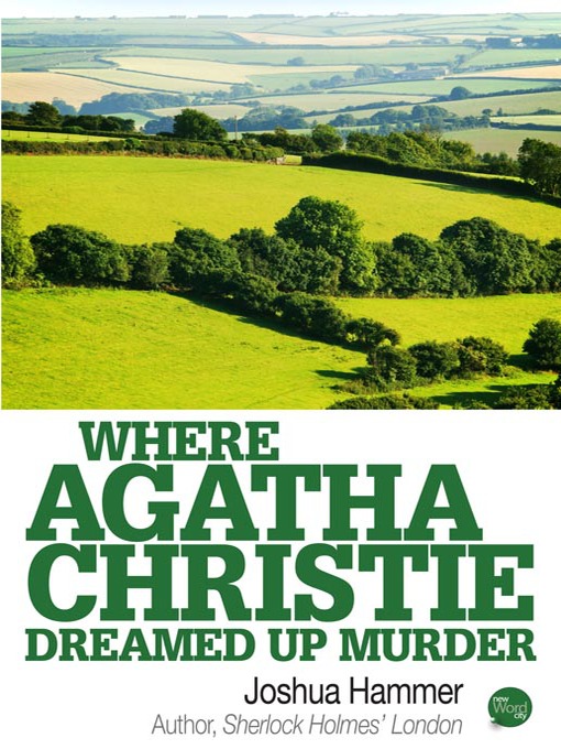 Title details for Where Agatha Christie Dreamed Up Murder by Joshua Hammer - Available